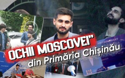INVESTIGAȚIE: „Ochii Moscovei” din Primăria Chișinău